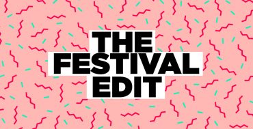 THE FESTIVAL EDIT: WHAT TO WEAR